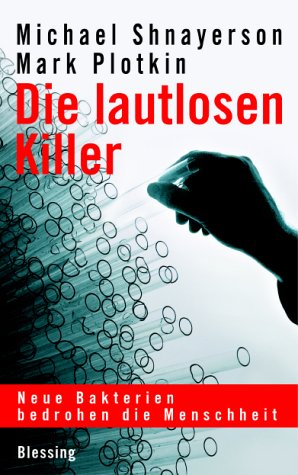 Beispielbild fr Die lautlosen Killer : neue Bakterien bedrohen die Menschheit. Michael Shnayerson/Mark Plotkin. Aus dem Amerikan. von Enrico Heinemann zum Verkauf von Buchhandlung Neues Leben