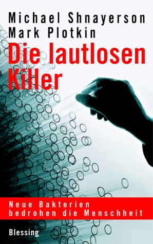 Stock image for Die lautlosen Killer. Neue Bakterien bedrohen die Menschheit for sale by medimops