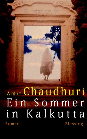Ein Sommer in Kalkutta. (9783896671622) by Amit Chaudhuri