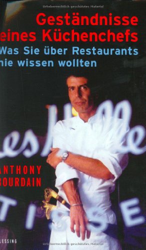 Beispielbild fr Gestndnisse eines Kchenchefs. Was Sie ber Restaurants nie wissen wollten. Mit einem Vorwort des Verfassers. Aus dem Amerikanischen von Dinka Mrkowatschki. Originaltitel: Kitchen confidential. Adventures in the Culinary Underbelly. zum Verkauf von BOUQUINIST