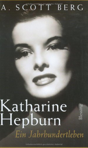 Katharine Hepburn - Ein Jahrhundertleben. (9783896671684) by Berg, A. Scott