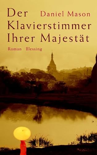 Der Klavierstimmer Ihrer Majestät / Daniel Mason. Aus dem Amerikan. übertr. von Barbara Heller - Mason, Daniel