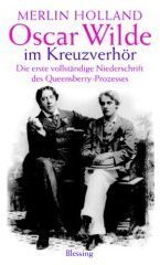 Stock image for Oscar Wilde im Kreuzverhr. Die erste vollstndige Niederschrift des Queensberry-Prozesses for sale by medimops