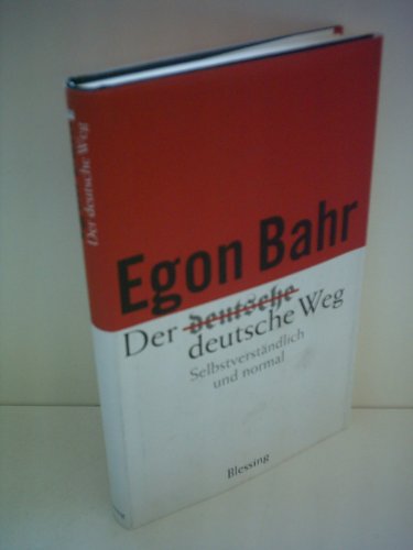 Der Deutsche Weg: Selbstverstandlich Und Normal (9783896672445) by Egon Bahr