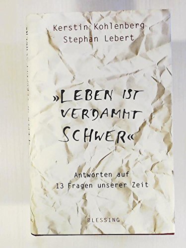 9783896672575: leben-ist-verdammt-schwer-antworten-auf-13-fragen-unserer-zeit