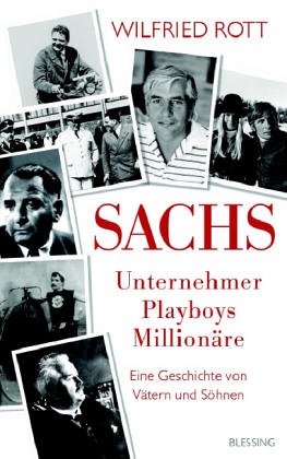 Stock image for Sachs - Unternehmer, Playboys, Millionre. Eine Geschichte von Vtern und Shnen for sale by medimops