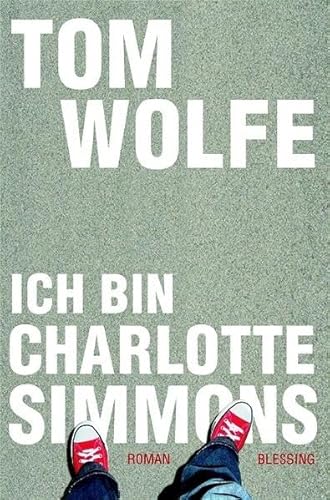 Ich bin Charlotte Simmons. - Wolfe, Tom