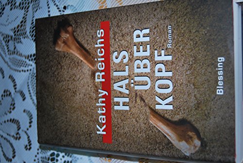 Hals über Kopf : Roman. Kathy Reichs. Aus dem Amerikan. von Klaus Berr - Reichs, Kathy (Verfasser)