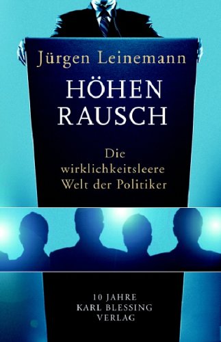 Stock image for Hhenrausch. Die wirklichkeitsleere Welt der Politiker for sale by medimops