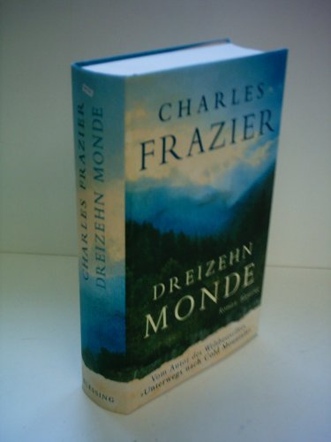 Dreizehn Monde: Roman - Charles Frazier