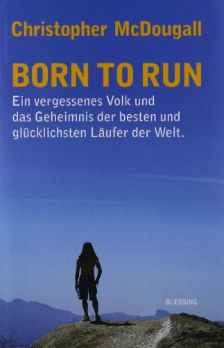 9783896673664: Born to Run: Ein vergessenes Volk und das Geheimnis der besten und glcklichsten Lufer der Welt