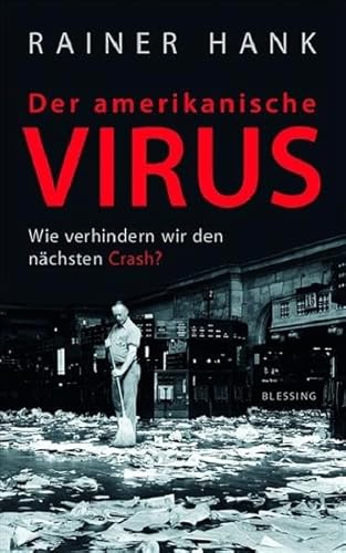 Beispielbild fr Der amerikanische Virus - Wie verhindern wir den nchsten Crash? zum Verkauf von Versandantiquariat Jena