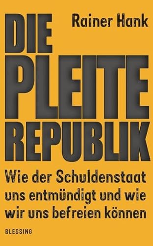 9783896674210: Die Pleite-Republik: Wie der Schuldenstaat uns entmndigt und wie wir uns befreien knnen