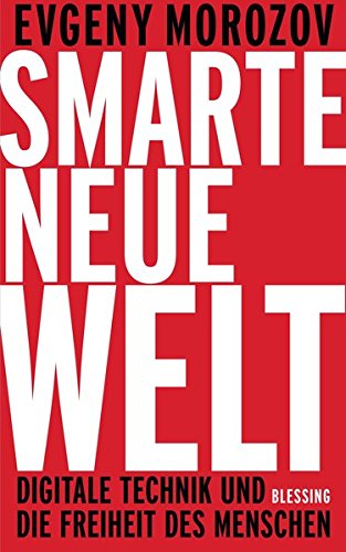 Stock image for Smarte neue Welt: Digitale Technik und die Freiheit des Menschen for sale by medimops