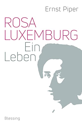 Rosa Luxemburg: Ein Leben. - Piper, Ernst