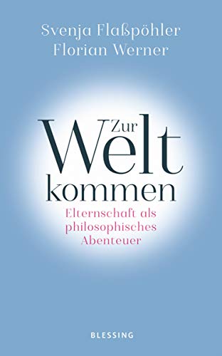 Stock image for Zur Welt kommen: Elternschaft als philosophisches Abenteuer for sale by medimops