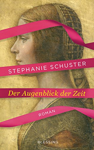 Der Augenblick der Zeit: Roman : Roman - Stephanie Schuster