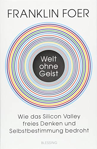 9783896675767: Welt ohne Geist: Wie das Silicon Valley freies Denken und Selbstbestimmung bedroht