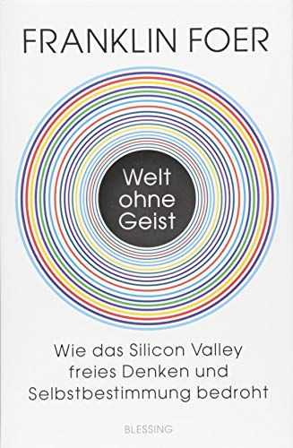 Stock image for Welt ohne Geist: Wie das Silicon Valley freies Denken und Selbstbestimmung bedroht for sale by medimops