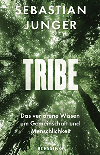 Stock image for Tribe: Das verlorene Wissen um Gemeinschaft und Menschlichkeit for sale by Blue Vase Books