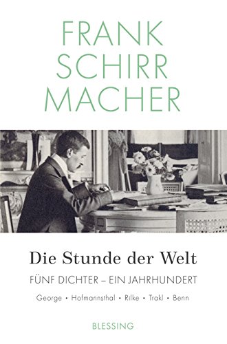 Imagen de archivo de Die Stunde der Welt. Fnf Dichter - ein Jahrhundert : George - Hofmannsthal - Rilke - Trakl - Benn. a la venta por Antiquariat & Verlag Jenior