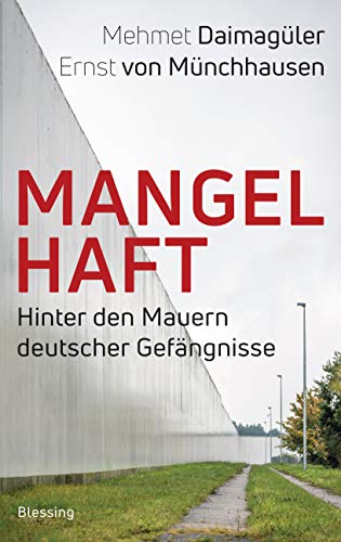 9783896676085: Mangelhaft: Hinter den Mauern deutscher Gefngnisse