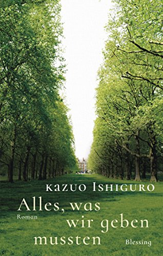 Alles, was wir geben mussten -Language: german - Ishiguro, Kazuo