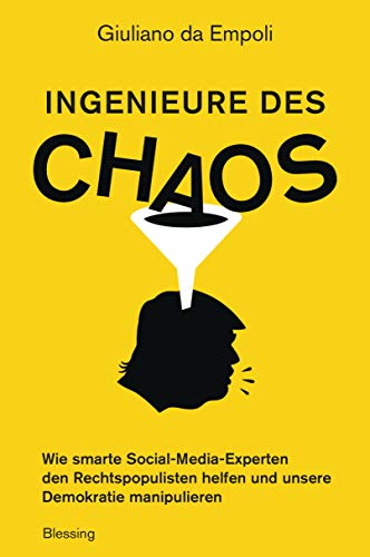 Beispielbild fr Ingenieure des Chaos: Wie smarte Social-Media-Experten den Rechtspopulisten helfen und unsere Demokratie manipulieren zum Verkauf von medimops