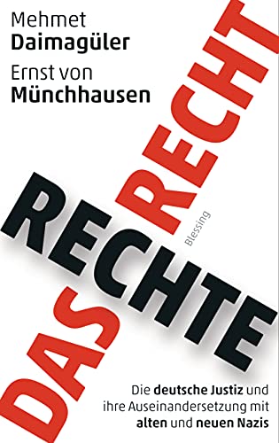 9783896676603: Das rechte Recht: Die deutsche Justiz und ihre Auseinandersetzung mit alten und neuen Nazis