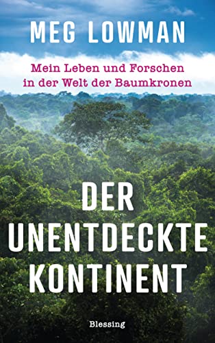 Stock image for Der unentdeckte Kontinent. Mein Leben und Forschen in der Welt der Baumkronen. for sale by Antiquariat am St. Vith