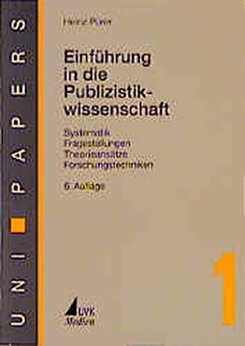 Imagen de archivo de Einfhrung in die Publizistikwissenschaft. Systematik, Fragestellungen, Theorieanstze, Forschungstechniken a la venta por Bernhard Kiewel Rare Books