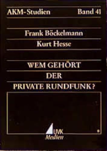 Wem gehoÌˆrt der private Rundfunk?: Umfang und Auswirkung der Beteiligungen am privaten Rundfunk in Deutschland (AKM-Studien) (German Edition) (9783896692160) by BoÌˆckelmann, Frank