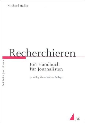 Recherchieren : Ein Handbuch für Journalisten. - Haller, Michael