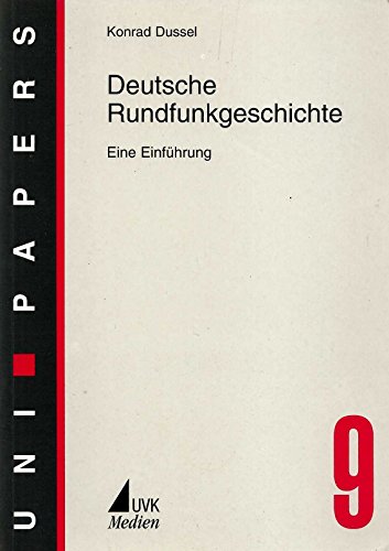 Deutsche Rundfunkgeschichte: Eine Einführung (UNI-Papers)