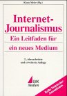 Internet-Journalismus - Ein Leitfaden für ein neues Medium. (2., überarb. und erw. Aufl.)