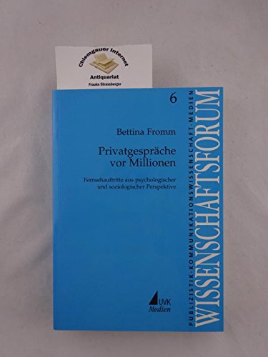 Privatgespräche vor Millionen Fernsehauftritte aus psychologischer und soziologischer Perspektive Bettina Fromm Wissenschaftsforum Publizistik ; 6 Sozialwissenschaften Kommunikation Medien Journalistik Daily-Talk-Show Fernsehen Medien Kommunikation Journalistik Talkshow - Bettina Fromm (Autor)