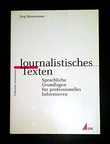 Beispielbild fr Journalistisches Texten. Sprachliche Grundlagen fr professionelles Informieren zum Verkauf von medimops