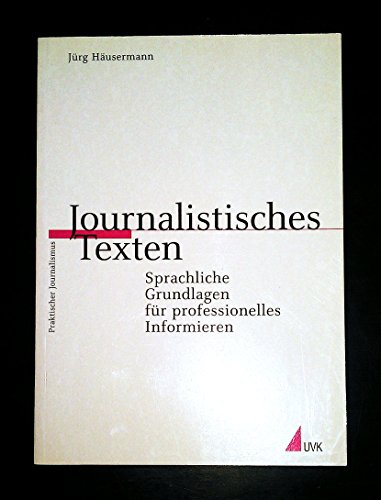 Stock image for Journalistisches Texten. Sprachliche Grundlagen fr professionelles Informieren for sale by medimops