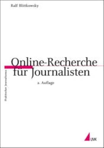 Online-Recherche für Journalisten. Praktischer Journalismus.