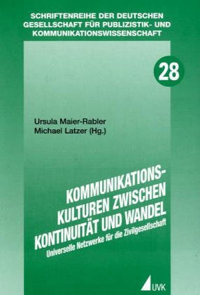 Kommunikationskulturen zwischen Kontinuität und Wandel. Universelle Netzwerke in der Zivilgesells...