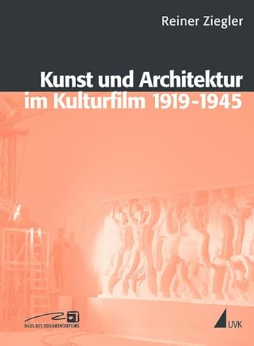 Kunst Und Architektur Im Kulturfilm 1919-1945.