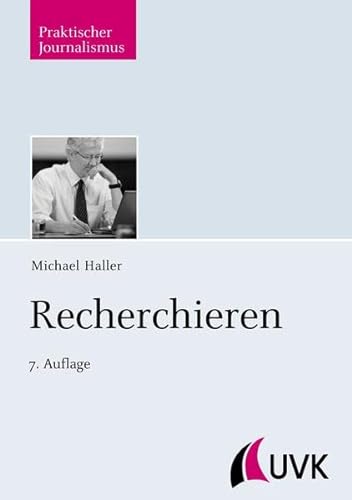 Recherchieren (Praktischer Journalismus) - Haller, Michael