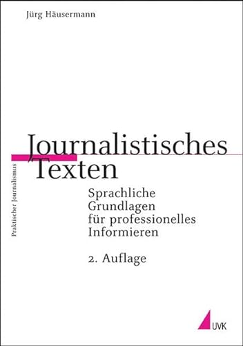 Stock image for Journalistisches Texten: Sprachliche Grundlagen fr professionelles Informieren (Praktischer Journalismus) for sale by medimops