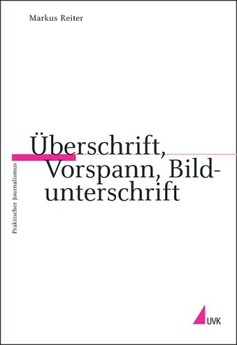 Stock image for berschrift, Vorspann, Bildunterschrift (Praktischer Journalismus) for sale by medimops