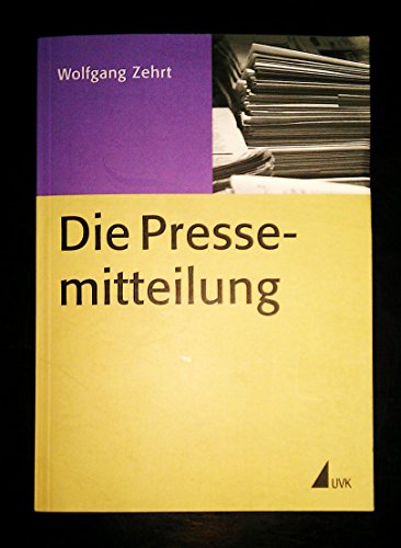Die Pressemitteilung (Praxis PR) - Wolfgang Zehrt