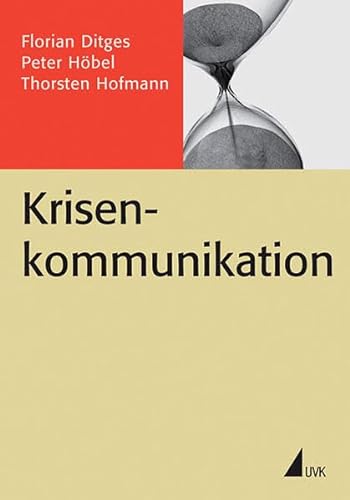 Krisenkommunikation - Ditges, Florian, Thorsten Hofmann und Peter Höbel