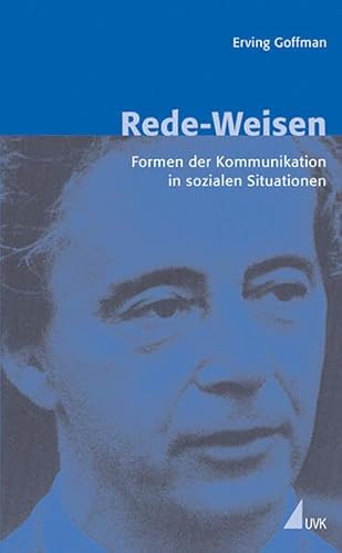 Rede-Weisen: Formen der Kommunikation in sozialen Situationen (Erfahrung - Wissen - Imagination) - Goffman, Erving