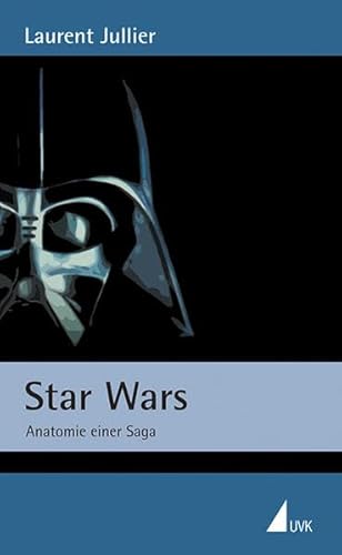 Star Wars: Anatomie einer Saga - Laurent Jullier