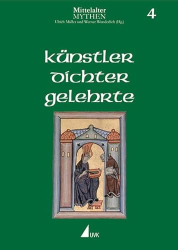 Mittelalter-Mythen. Band 4. Künstler, Dichter, Gelehrte. - Müller, Ulrich und Werner Wunderlich (Hg.)