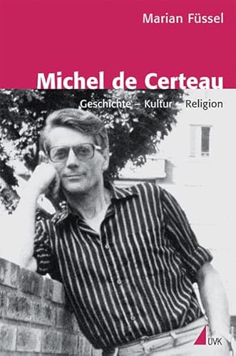 9783896696281: Michel de Certeau: Geschichte  Kultur  Religion